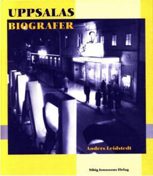 Uppsalas biografer av Anders Leidstedt