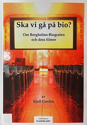 Ska vi gå på bio? Om Borgholms-biografen och dess filmer